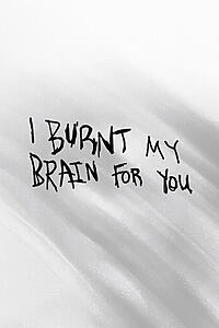 Filmplakat zu I BURNT MY BRAIN FOR YOU