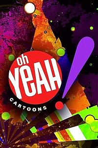 Serienplakat zu Oh Yeah! Cartoons