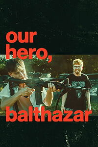 Filmplakat zu Our Hero, Balthazar