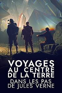 Filmplakat zu Voyages au centre de la Terre : Dans les pas de Jules Verne