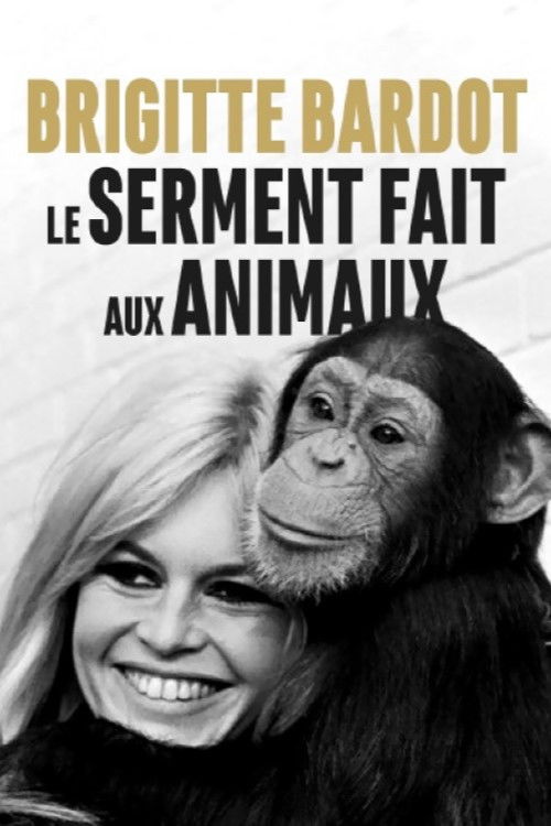Filmplakat zu Brigitte Bardot, le serment fait aux animaux