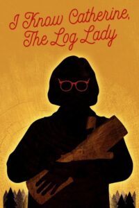 Filmplakat zu I Know Catherine, the Log Lady