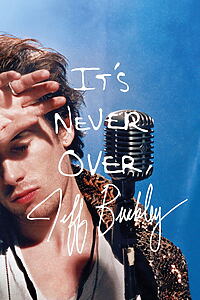 Filmplakat zu It's Never Over, Jeff Buckley