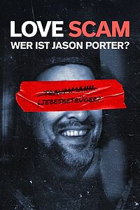 Serienplakat zu LOVE SCAM: Wer ist Jason Porter?