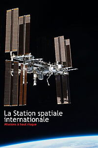 Filmplakat zu La Station spatiale internationale - Missions à haut risque