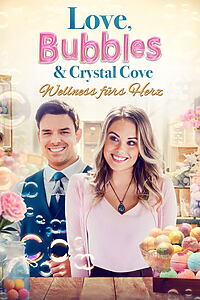 Filmplakat zu Love, Bubbles & Crystal Cove - Wellness fürs Herz