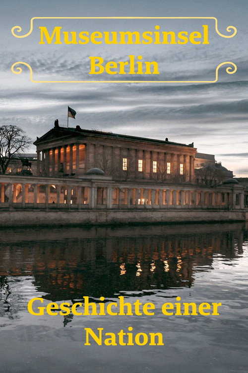 Museumsinsel Berlin – Geschichte einer Nation