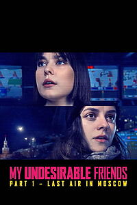 Filmplakat zu My Undesirable Friends: Part I - Last Air in Moscow