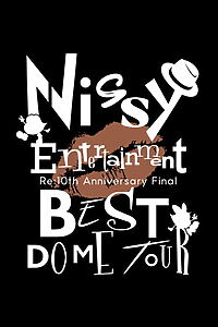 Filmplakat zu Nissy Entertainment "Re:10th Anniversary Final" BEST DOME TOUR