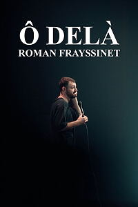 Filmplakat zu Roman Frayssinet : Ô delà