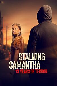 Serienplakat zu Stalking Samantha: 13 Years of Terror