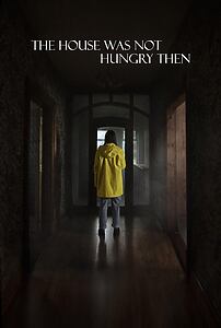 Filmplakat zu The House Was Not Hungry Then