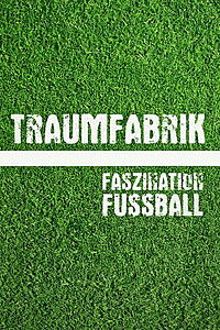 Traumfabrik – Faszination Fußball