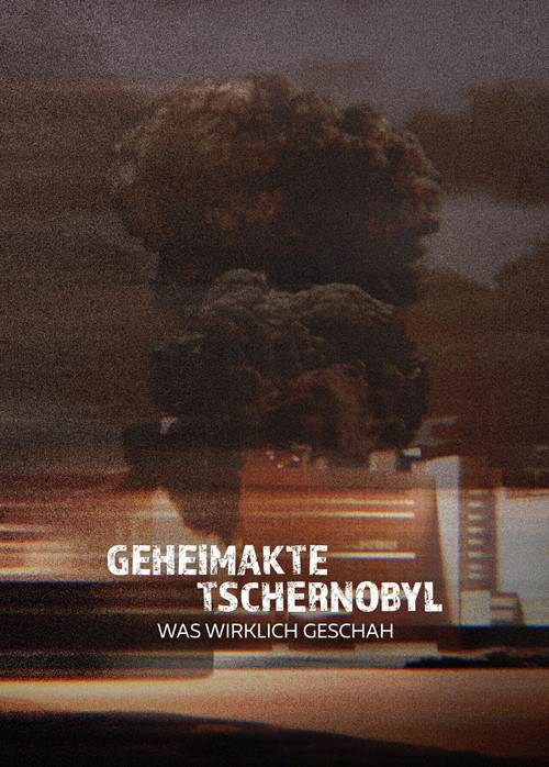 Geheimakte Tschernobyl – Was wirklich geschah