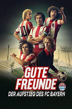 Serienplakat zu Gute Freunde – Der Aufstieg des FC Bayern