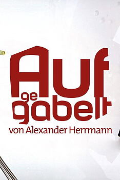 Serienplakat zu Aufgegabelt von Alexander Herrmann