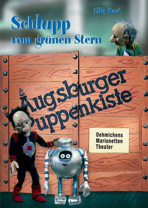 Augsburger Puppenkiste – Schlupp vom grünen Stern