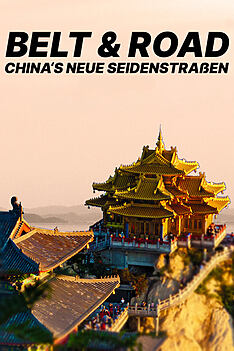 Serienplakat zu Belt & Road – China’s neue Seidenstraßen