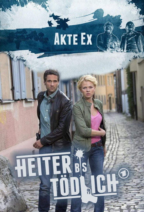 Heiter bis tödlich – Akte Ex