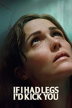 Filmplakat zu If I Had Legs I'd Kick You