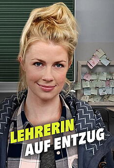 Serienplakat zu Lehrerin auf Entzug