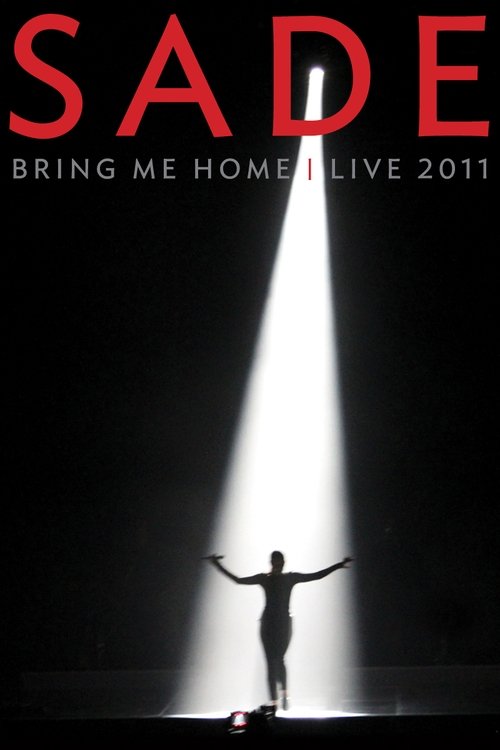 Sade: Bring Me Home | Live 2011