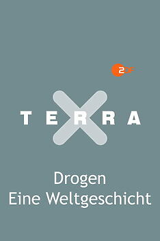 Serienplakat zu Terra X - Drogen - Eine Weltgeschichte