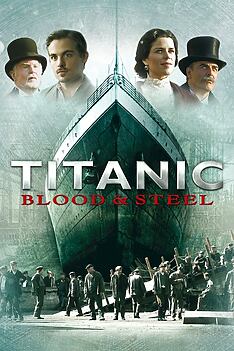 Serienplakat zu Titanic: Blood and Steel
