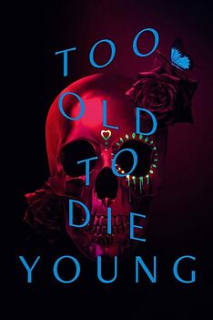 Serienplakat zu Too Old to Die Young